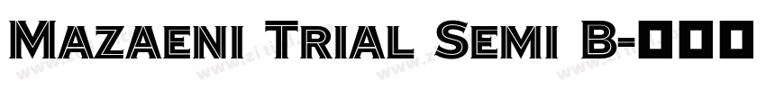 Mazaeni Trial Semi B字体转换 Mazaeni Trial Semi B字体转换